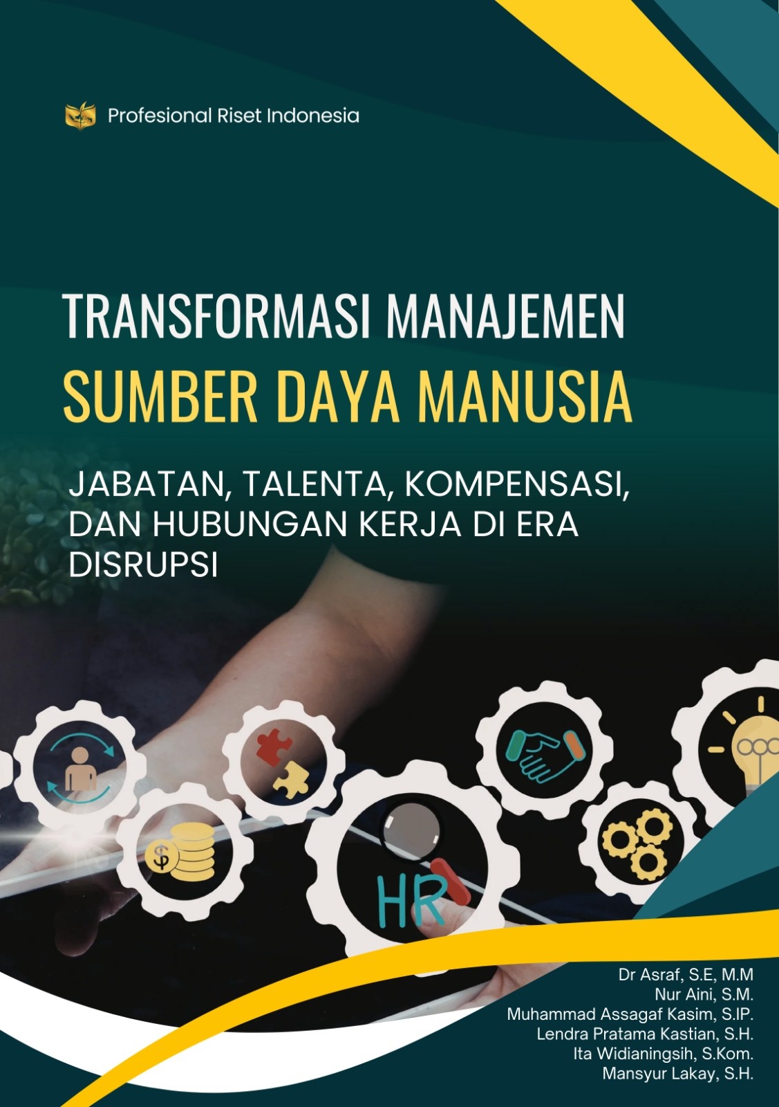 TRANSFORMASI MANAJEMEN SUMBER DAYA MANUSIA: Jabatan, Talenta, Kompensasi, dan Hubungan Kerja di Era Disrupsi
